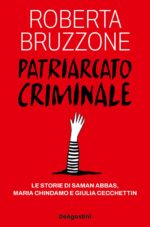 Patriarcato criminale. Le storie di Saman Abbas, Maria Chindamo e Giulia Cecchettin