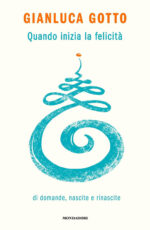 Quando inizia la felicità. Di domande, nascite e rinascite