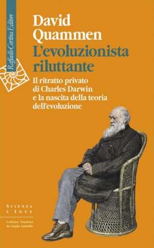 L'evoluzionista riluttante. Il ritratto privato di Charles Darwin e la nascita della teoria dell'evoluzione