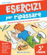 Esercizi per ripassare. Attività di ripasso per la scuola primaria. Classe 5ª