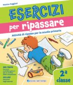 Esercizi per ripassare. Attività di ripasso per la scuola primaria. Classe 2ª