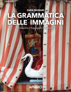 La grammatica delle immagini. Conoscere il linguaggio fotografico