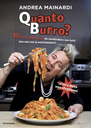 Quanto burro? 80 ricette abbondanti da condividere con tutti