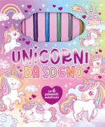 Unicorni da sogno. Ediz. illustrata. Con 6 pennarelli