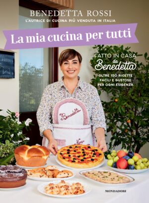La mia cucina per tutti. Oltre 150 ricette facili e gustose per ogni esigenza