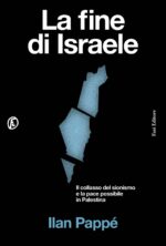 La fine di Israele. Il collasso del sionismo e la pace possibile in Palestina