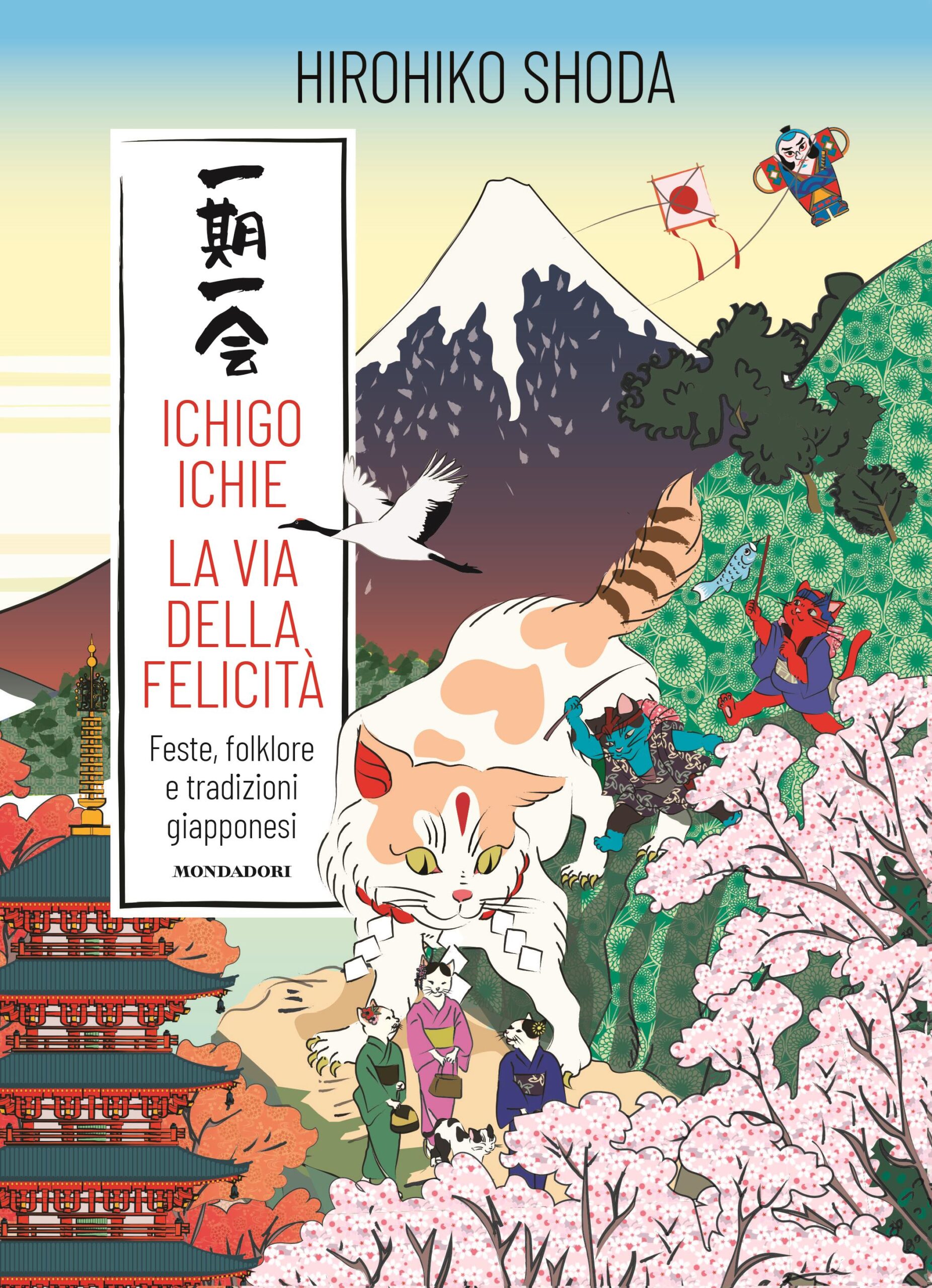 Ichigo Ichie. La via della felicità. Feste, folklore e tradizioni giapponesi