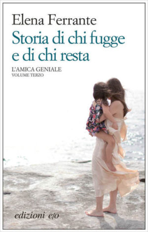 Storia di chi fugge e di chi resta. L'amica geniale. 3.