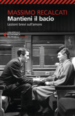 Mantieni il bacio. Lezioni brevi sull'amore
