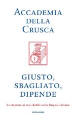 Giusto, sbagliato, dipende. Le risposte ai tuoi dubbi sulla lingua italiana